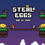 Steal Eggs: Age of Guns